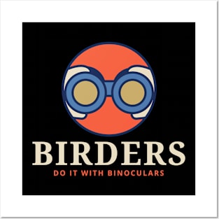 BIRDERS DO IT WITH BINOCULARS Birder Posters and Art